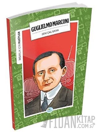 İnsanlık İçin Mucitler - Guglielmo Marconi Zeki Çalışkan