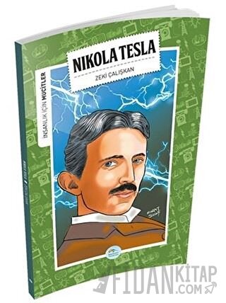 İnsanlık İçin Mucitler - Nikola Tesla Zeki Çalışkan