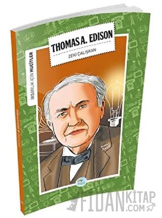 İnsanlık İçin Mucitler - Thomas A. Edison Zeki Çalışkan