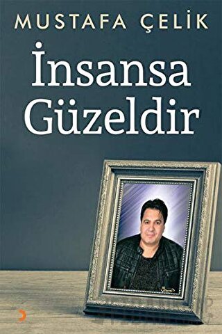 İnsansa Güzeldir Mustafa Çelik