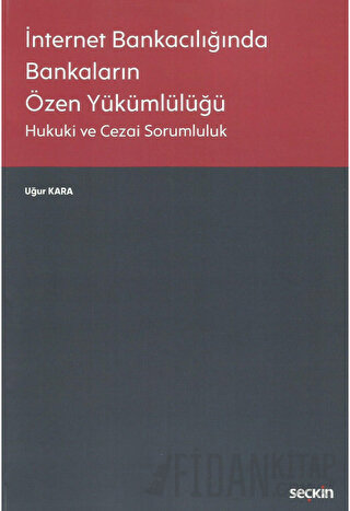 İnternet Bankacılığında Bankaların Özen Yükümlülüğü Hukuki ve Cezai So