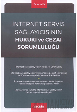 İnternet Servis Sağlayıcısının Hukuki ve Cezai Sorumluluğu Turgut Kaya