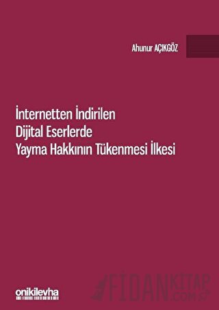 İnternetten İndirilen Dijital Eserlerde Yayma Hakkının Tükenmesi İlkes