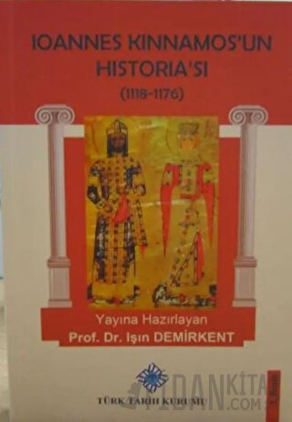 Ioannes Kinnamos’un Historia’sı (1118- 1176 ) Işın Demirkent