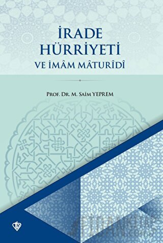 İrade Hürriyeti ve İmam Maturidi Mustafa Saim Yeprem