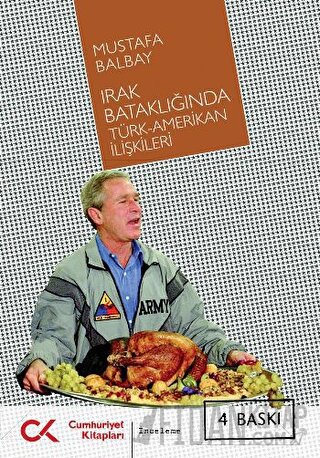 Irak Bataklığında Türk-Amerikan İlişkileri Mustafa Balbay