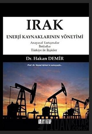 Irak Enerji Kaynaklarının Yönetimi Hakan Demir