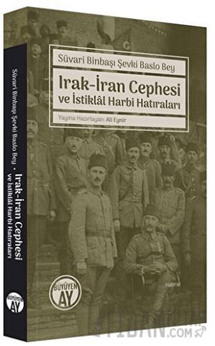 Irak-İran Cephesi ve İstiklal Harbi Hatıraları Şevki Baslo Bey