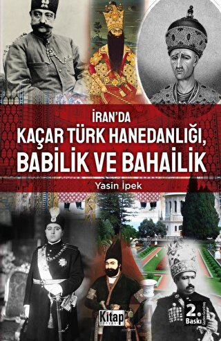 İran’da Kaçar Türk Hanedanlığı Babilik ve Bahailik Yasin İpek