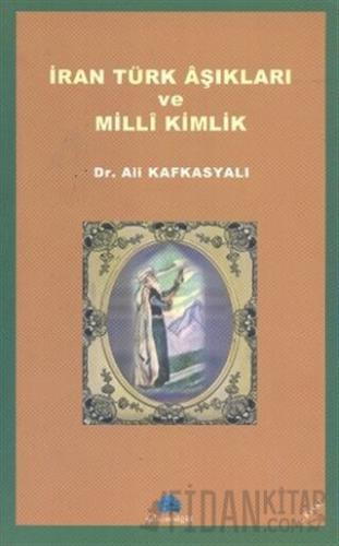 İran Türk Aşıkları ve Milli Kimlik Ali Kafkasyalı