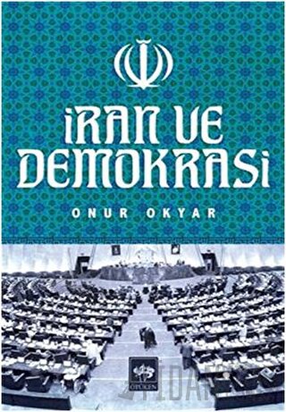 İran ve Demokrasi Onur Okyar