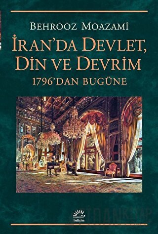 İran'da Devlet, Din ve Devrim Behrooz Moazami