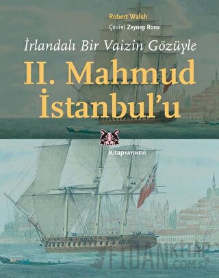 İrlandalı Bir Vaizin Gözüyle 2. Mahmud İstanbul’u Robert Walsh