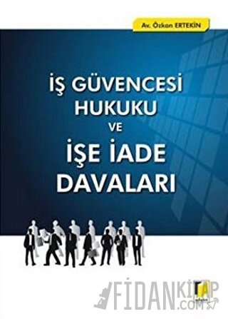 İş Güvencesi Hukuku ve İşe İade Davaları Özkan Ertekin