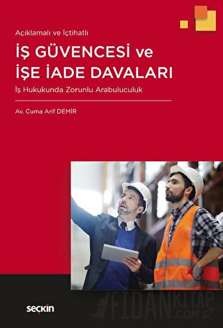 Açıklamalı ve İçtihatlı İş Güvencesi ve İşe İade Davaları İş Hukukunda