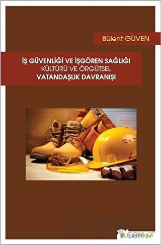 İş Güvenliği ve İşgören Sağlığı Kültürü ve Örgütsel Vatandaşlık Davran