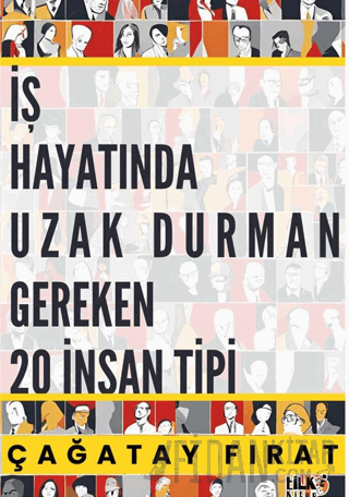 İş hayatında Uzak Durman Gereken 20 İnsan Tipi Çağatay Fırat