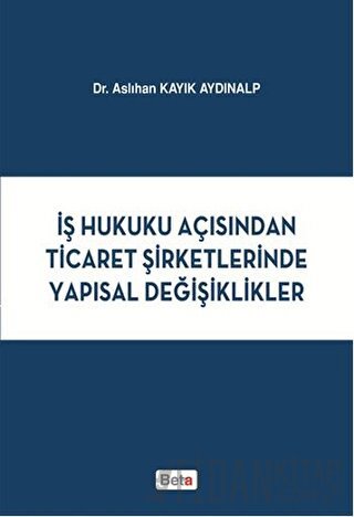 İş Hukuku Açısından Ticaret Şirketlerinde Yapısal Değişiklikler Aslıha