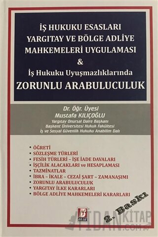 İş Hukuku Esasları Yargıtay ve Bölge Adliye Mahkemeleri Uygulaması ve 