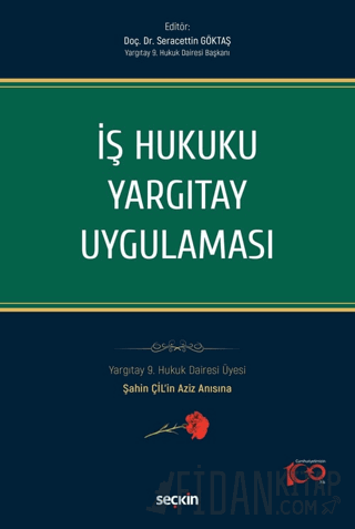 İş Hukuku Yargıtay Uygulaması Yargıtay 9. Hukuk Dairesi Üyesi Şahin Çİ