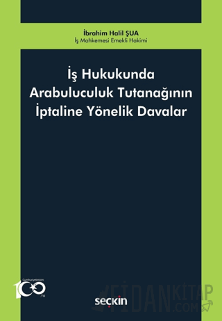 İş Hukukunda Arabuluculuk Tutanağının İptaline Yönelik Davalar İbrahim