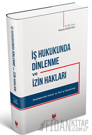 İş Hukukunda Dinlenme ve İzin Hakları Namık Hüseyinli