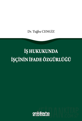 İş Hukukunda İşçinin İfade Özgürlüğü Tuğba Cengiz