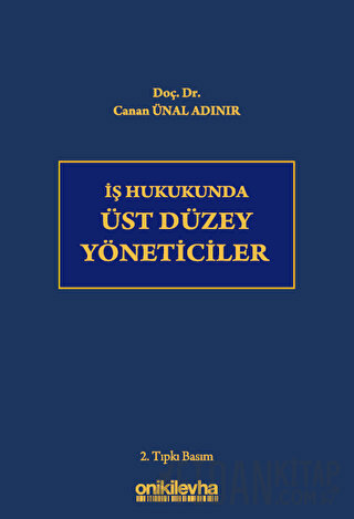 İş Hukukunda Üst Düzey Yöneticiler (Ciltli) Canan Ünal Adınır