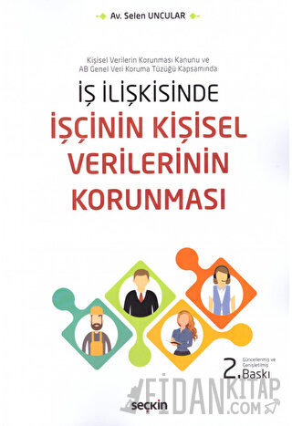 İş İlişkisinde İşçinin Kişisel Verilerinin Korunması Selen Uncular