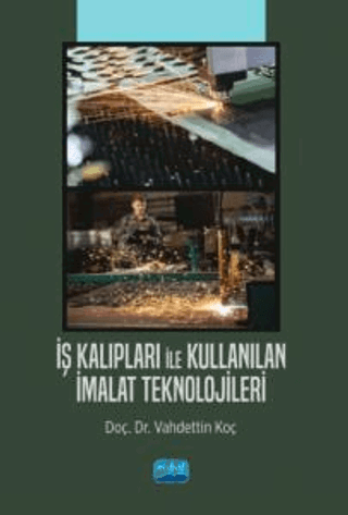 İş Kalıpları ile Kullanılan İmalat Teknolojileri Vahdettin Koç