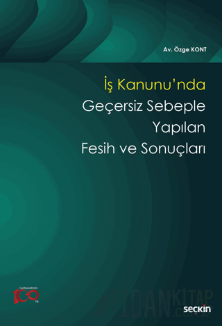 İş Kanunu&#39;nda Geçersiz Sebeple Yapılan Fesih ve Sonuçları Özge Kon