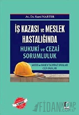 İş Kazası ve Meslek Hastalığında Hukuki ve Cezai Sorumluk (Ciltli) Sam