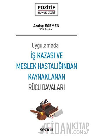 Uygulamadaİş Kazası ve Meslek Hastalığından Kaynaklanan Rücu Davaları 