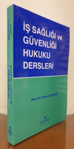 İş Sağlığı ve Güvenliği Hukuku Dersleri Erdem Özdemir