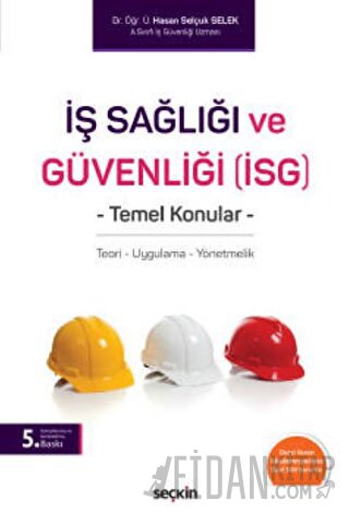 İş Sağlığı ve Güvenliği &#40;İSG&#41; Temel Konular Teori – Uygulama –