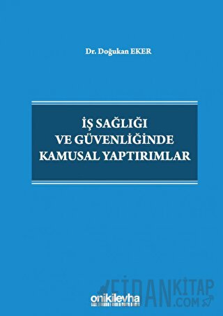 İş Sağlığı ve Güvenliğinde Kamusal Yaptırımlar (Ciltli) Doğukan Eker