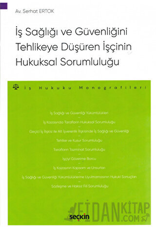 İş Sağlığı ve Güvenliğini Tehlikeye Düşüren İşçinin Hukuksal Sorumlulu