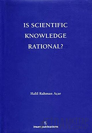 Is Scientific Knowledge Rational? (Ciltli) Halil Rahman Açar