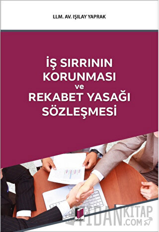 İş Sırrının Korunması ve Rekabet Yasağı Sözleşmesi Işılay Yaprak