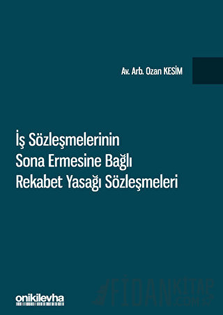 İş Sözleşmelerinin Sona Ermesine Bağlı Rekabet Yasağı Sözleşmeleri Oza