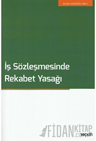 İş Sözleşmesinde Rekabet Yasağı İbrahim Akdoğan