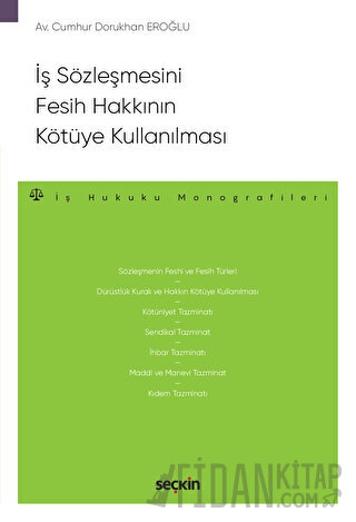 İş Sözleşmesini Fesih Hakkının Kötüye Kullanılması – İş Hukuku Monogra