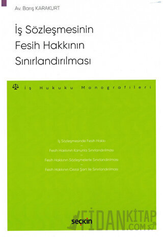 İş Sözleşmesinin Fesih Hakkının Sınırlandırılması – İş Hukuku Monograf