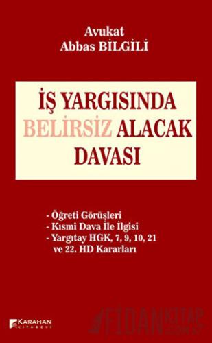 İş Yargısında Belirsiz Alacak Davası (Ciltli) Abbas Bilgili