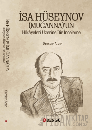 İsa Hüseynov (Muganna)’un Hikayeleri Üzerine Bir İnceleme Serdar Acar