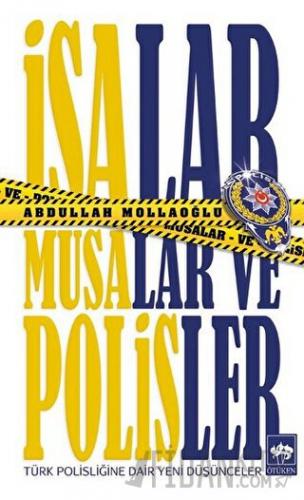 İsalar, Musalar ve Polisler Abdullah Mollaoğlu