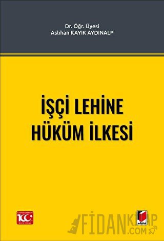 İşçi Lehine Hüküm İlkesi Aslıhan Kayık Aydınalp