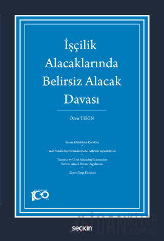 İşçilik AlacaklarındaBelirsiz Alacak Davası Özen Tekin