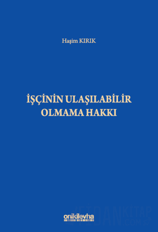 İşçinin Ulaşılabilir Olmama Hakkı Haşim Kırık