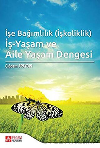 İşe Bağımlılık (İşkoliklik) İş-Yaşam ve Aile Yaşam Dengesi Çiğdem Apay